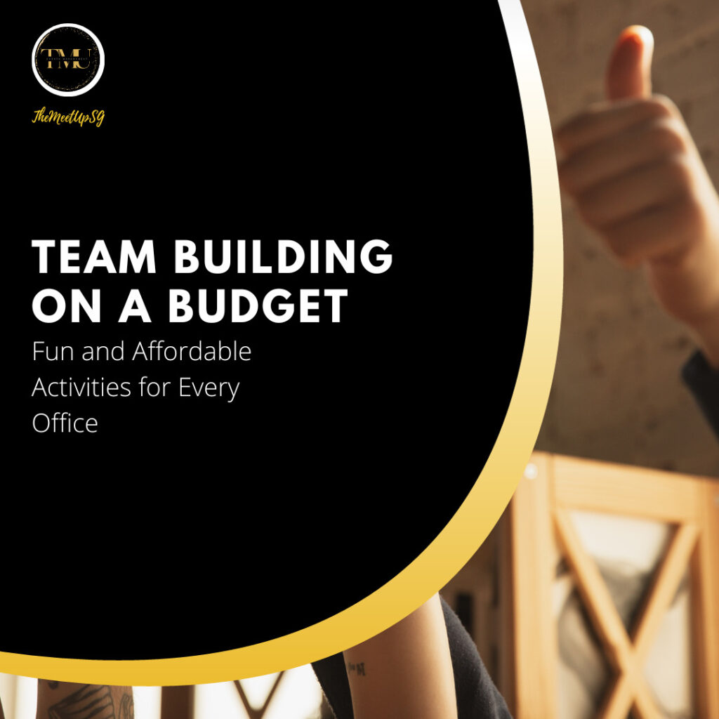team building on a budget fun and affordable activities for every office / themeetupsg
