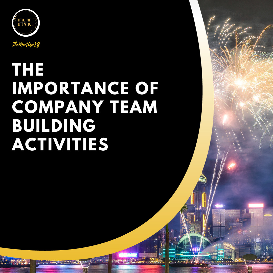 the important of company team building activities / themeetupsg