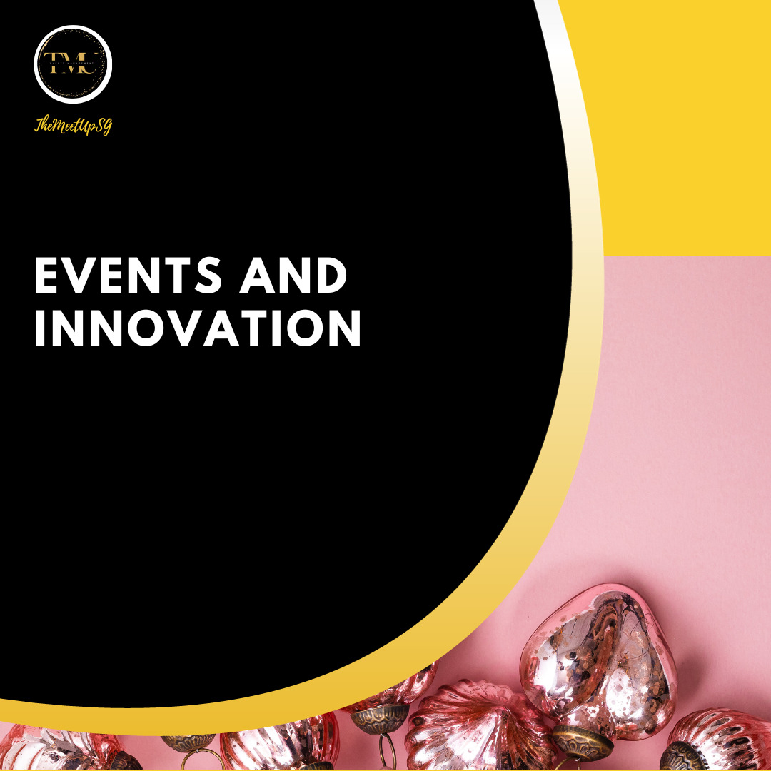events and innovation / themeetupsg